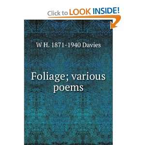  Foliage; various poems W H. 1871 1940 Davies Books