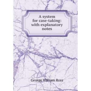   for case taking with explanatory notes George William Ross Books