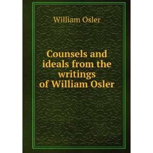   and ideals from the writings of William Osler William Osler Books