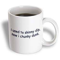   Quotes And Sayings   I Used to Skinny Dip now I chunky Dunk   Mugs