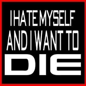 HATE MYSELF AND WANT TO DIE Suicide VIP Party T SHIRT  