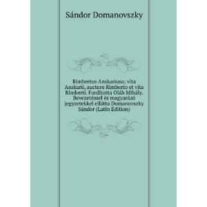 Anskarii, auctore Rimberto et vita Rimberti. Forditotta OlÃ¡h MihÃ 