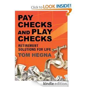 Paychecks and Playchecks Retirement Solutions For Life Tom Hegna 